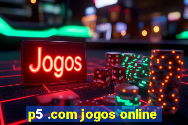 p5 .com jogos online